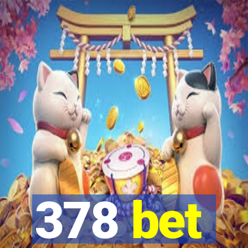 378 bet